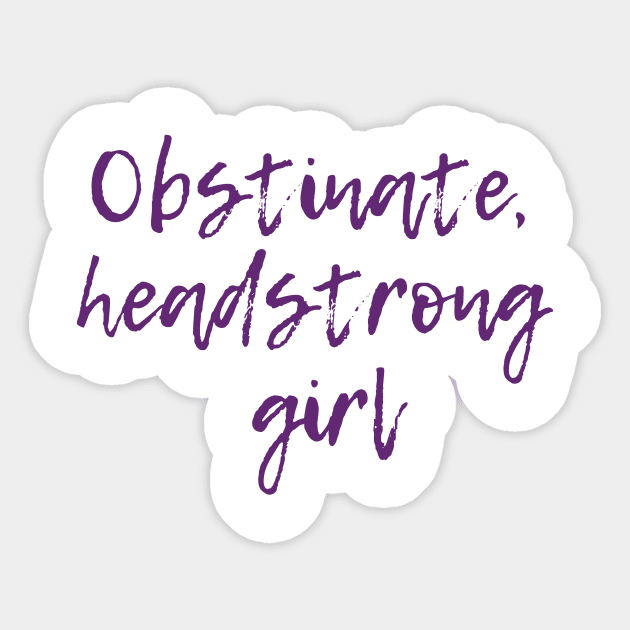 Obstinate, Headstrong Girl Sticker by ryanmcintire1232